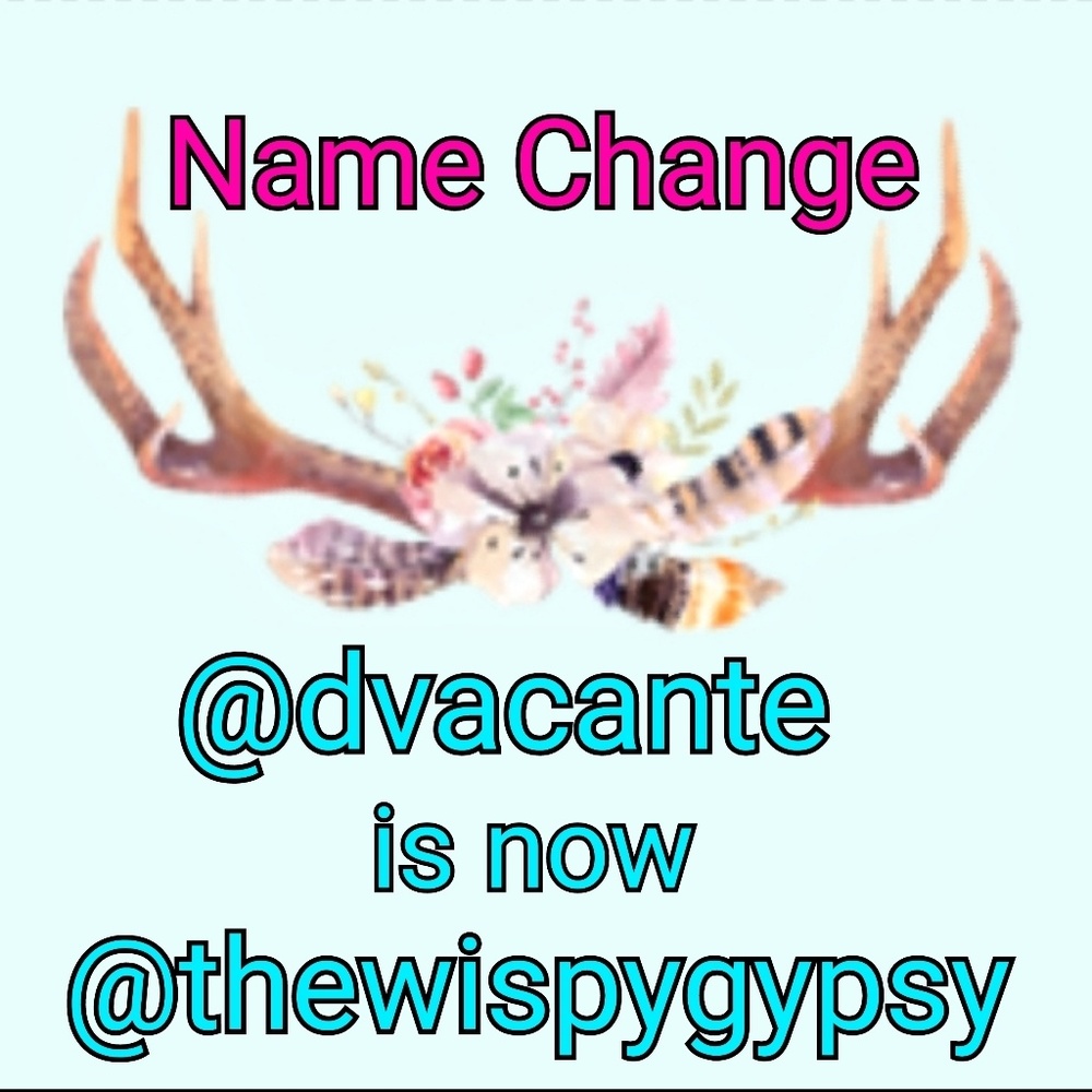 @dvacante is now @thewispygypsy🌹
